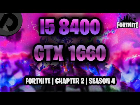 Fortnite Chapter 2 / Season 4 | I5 8400 + GTX 1660 | FPS Test