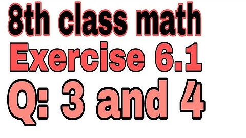 8th Class Mathematics Chapter 6 Exercise 6.1 Question 3 and 4