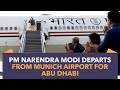 PM Narendra Modi Departs From Munich Airport For Abu Dhabi | PMO