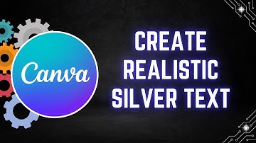 How to Create a Realistic Silver Text Effect in Canva