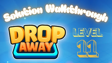 Drop Away - Level 11 - Solution Walkthrough!!!