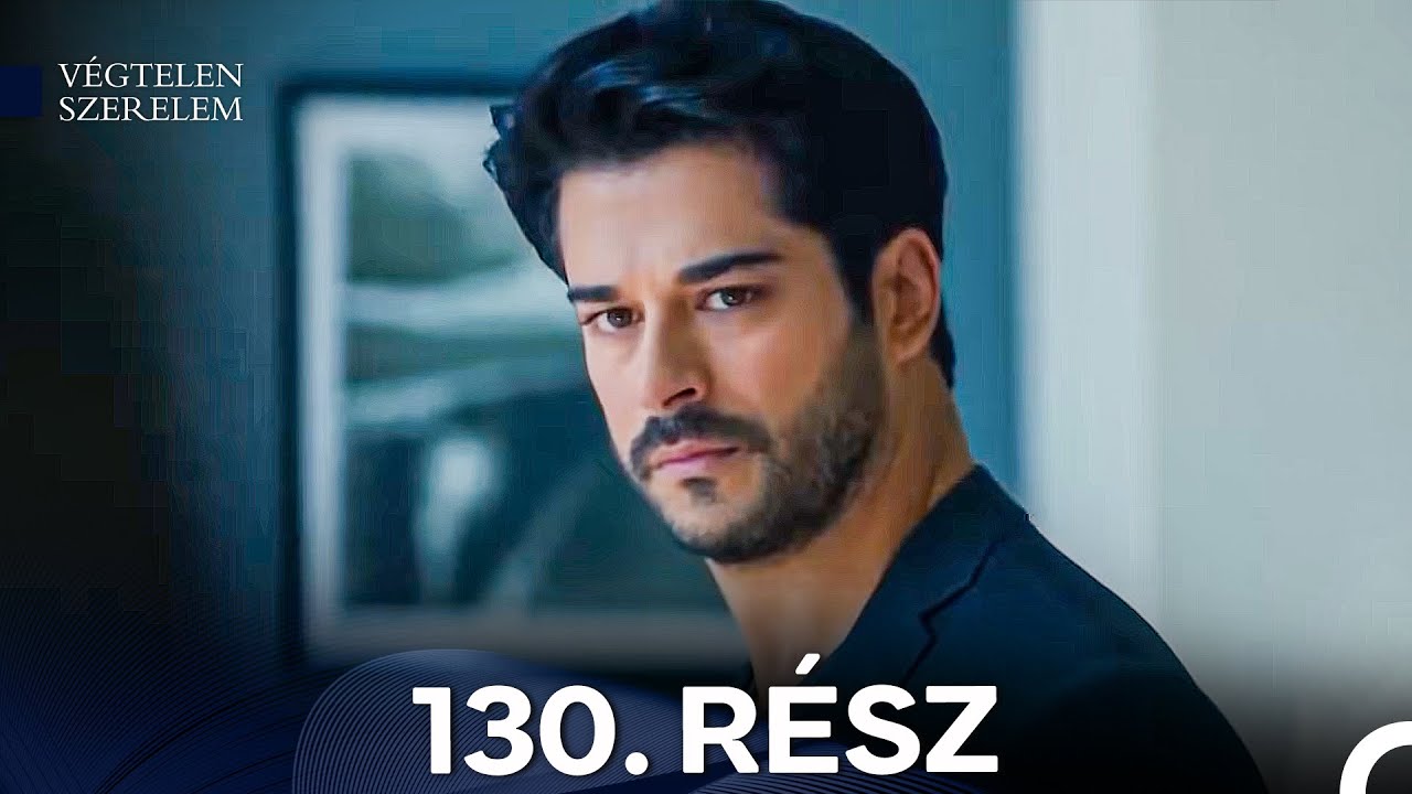 Végtelen Szerelem 130. Rész (Magyar Szinkron)