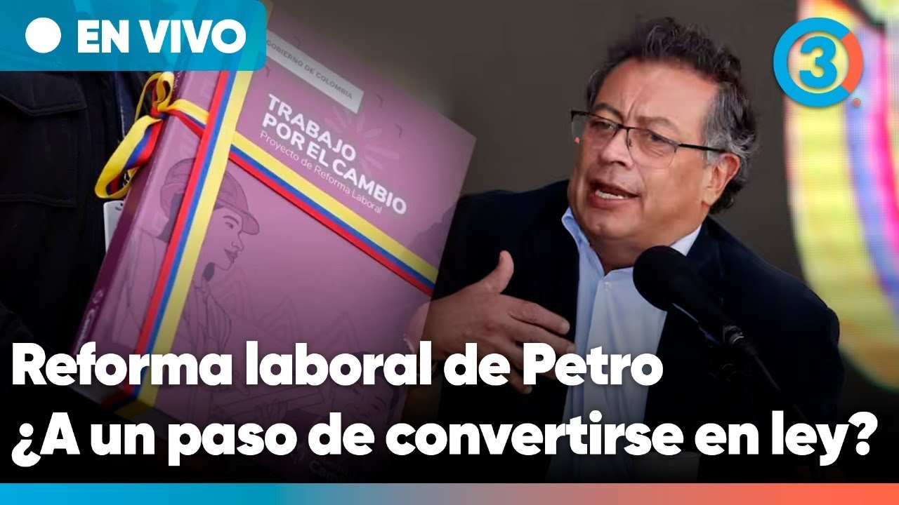 URGENTE | Reforma Laboral del gobierno Petro a punto de ser realidad ...