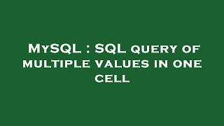 MySQL : SQL query of multiple values in one cell