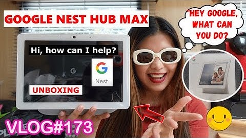 GOOGLE NEST HUB MAX UNBOXING + FEATURES AND TECH SPECS #InDaynaMo