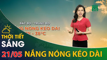 Thời tiết hôm nay 20/05/2021: Bắc Bộ nắng nóng tiếp tục kéo dài | VTC14