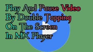 Enable Double Tap Option To Play And Pause Video In MX Player screenshot 2