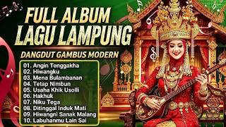 FULL ALBUM LAGU LAMPUNG TERBARU DANGDUT GAMBUS MODERN 