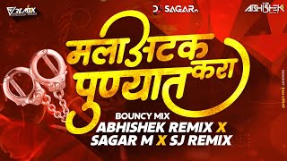 Atak Kara Punyat | Bouncy Mix | Abhishek Remix | Sj Remix | Dj Sagar M | अटक करा पुण्यात