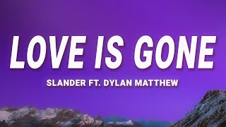 SLANDER - Love Is Gone (Acoustic) (Lyrics) ft. Dylan Matthew