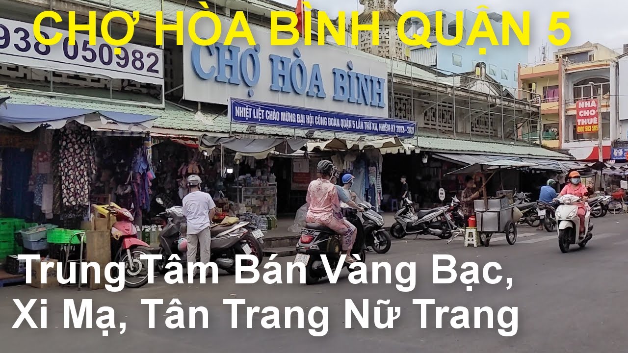 Chợ Hòa Bình Quận 5 Trung Tâm Xi Mạ Tân Trang Làm Mới Nữ Trang Nổi Tiếng Ở Sài Gòn | Sài Gòn Mến Yêu