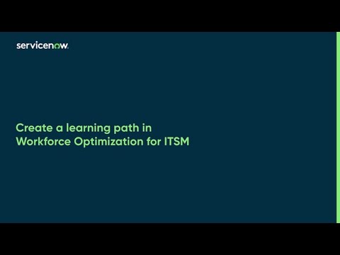 Quick demo | Create a learning path in Workforce Optimization for ITSM