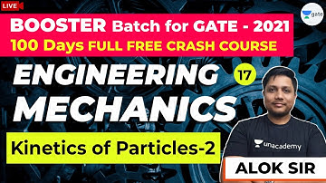 Kinetics of Particles - 2 | Engineering Mechanics | Lec 17 | GATE ME 2021 Crash Course