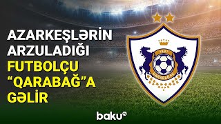 Qarabağ Azarkeşlərin Arzuladığı Futbolçunu Heyətə Qatacaq