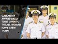 Gallantry award likely to be given to the allwoman navy crew tarini