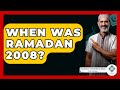 When Was Ramadan 2008 Islamic Knowledge Network When Was Ramadan 2008 Islamic Knowledge Network