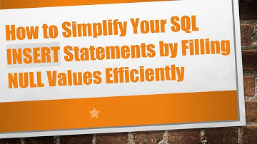 How to Simplify Your SQL INSERT Statements by Filling NULL Values Efficiently