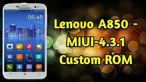 Lenovo A850 - MIUI-4.3.1 Custom ROM