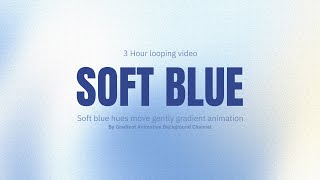 Calm Tide - 3 Hours of Soft Blue Gradient Serenity 💙🌤️