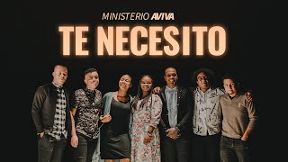 Video thumbnail of "Ministerio Aviva - Te Necesito"