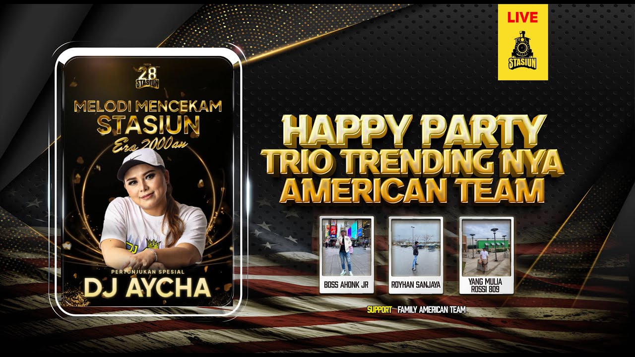 DJ AYCHA - ANNIVERSARY STASIUN - HAPPY PARTY TRIO TRENDINGNYA AMERICAN TEAM - BEST MELODY FUNKOT