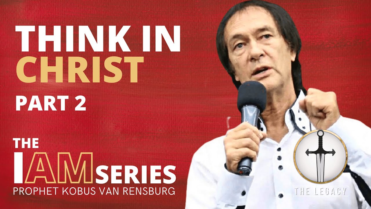 Think in Christ Part 2 | Prophet Kobus van Rensburg - thejesusculture