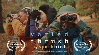 Sparkbird - Varied Thrush [Official Music Video]