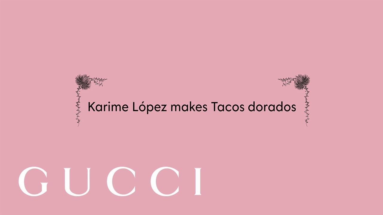 Tacos Dorados | Cooking with Gucci Osteria Chef Karime López