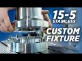 Master Level CUSTOM Fixturing | 15-5 Stainless Part