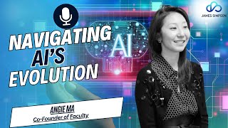 AI Series - Ep.34: Navigating AI's Evolution. Featuring Angie Ma