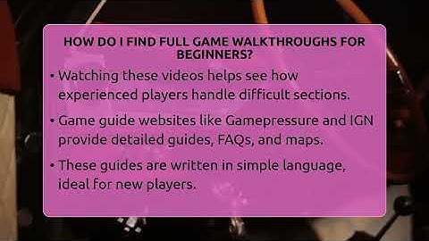 How Do I Find Full Game Walkthroughs For Beginners? - Video Gamers Vault