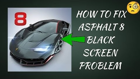 How To Fix "Asphalt 8 App Black Screen" Problem|| Tech Issues Solutions