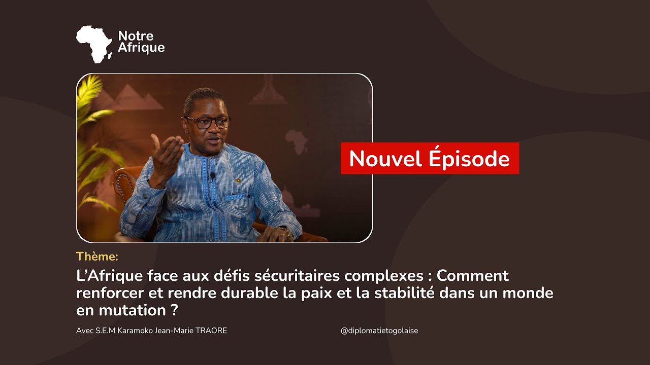 Notre Afrique – Épisode Spécial | Entretien avec S.E.M. Karamoko Jean-Marie TRAORÉ (Burkina Faso)