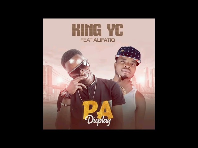 King YC ft AlifatiQ - Pa Display (Official music Audio) class=