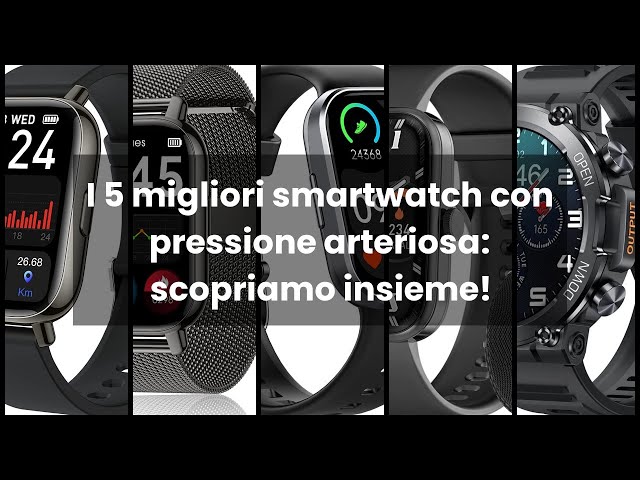 I 5 migliori smartwatch con pressione arteriosa: scopriamo insieme! 🙂 