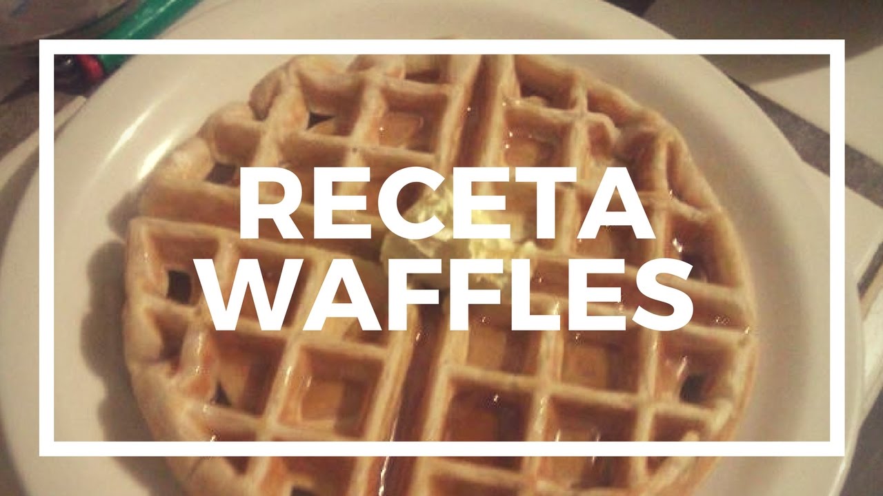 Receta Original Para Preparar Waffles Youtube