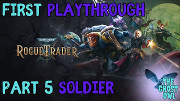 Ghost Owl Plays Warhammer 40,000 Rogue Trader Part 5 Soldier