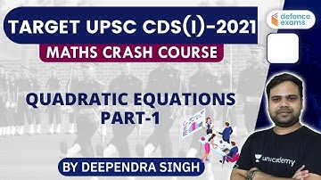 2:00 PM - TARGET UPSC CDS(I) 2021 | Maths Crash Course by Deependra Singh | Quadratic Equations P-1