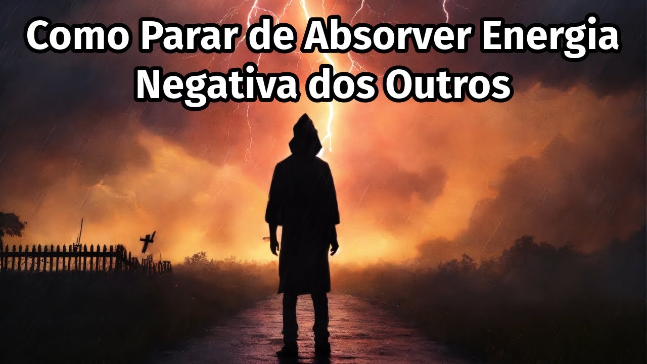 Como Parar de Absorver Energia Negativa dos Outros - YouTube