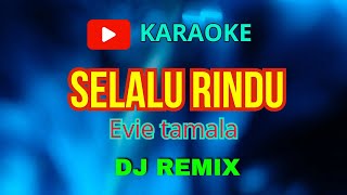 Selalu Rindu karaoke dj Remix bikin enjoy