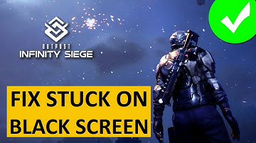 Fix Outpost: Infinity Siege Stuck On Black Screen PC | Fix Outpost Infinity Siege Black Screen Issue