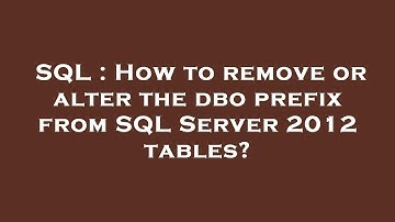 SQL : How to remove or alter the dbo prefix from SQL Server 2012 tables?