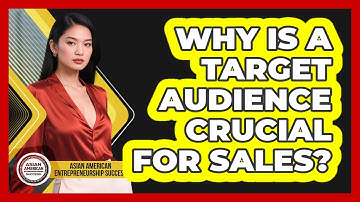 Why Is A Target Audience Crucial For Sales? - Asian American Entrepreneurship Success
