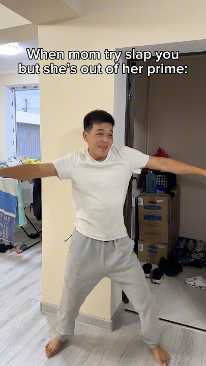 When mom tryna slap you but she’s out of her prime