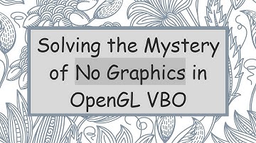 Solving the Mystery of No Graphics in OpenGL VBO