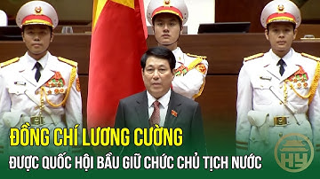 Đồng Chí Lương Cường Được Quốc Hội Bầu Giữ Chức Chủ Tịch Nước Nhiệm Kỳ 2021 - 2026 | HYTV
