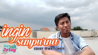 Ingin Sempurna - Weni Wen | cover by bangJosuy