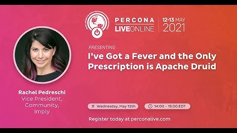 Rachel Pedreschi - Imply - I’ve Got a Fever and the Only Prescription is Apache Druid - Percona Live