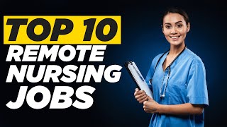 Top 10 Remote Nursing Jobs | Work from Home