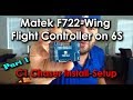 Matek F722-Wing(INAV) on 6S - Part 1- Installation and Setup (C1 Chaser Wing)